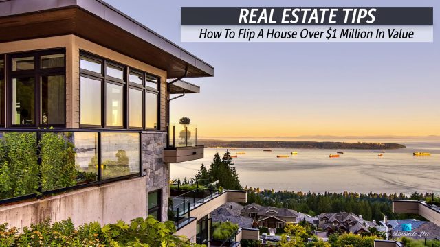 Real Estate Tips - How To Flip A House Over $1 Million In Value