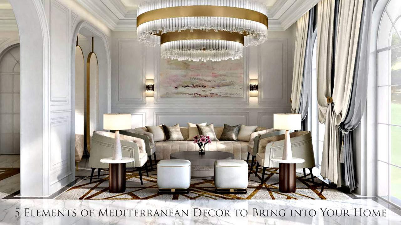 5 Elements of Mediterranean Decor to Bring into Your Home