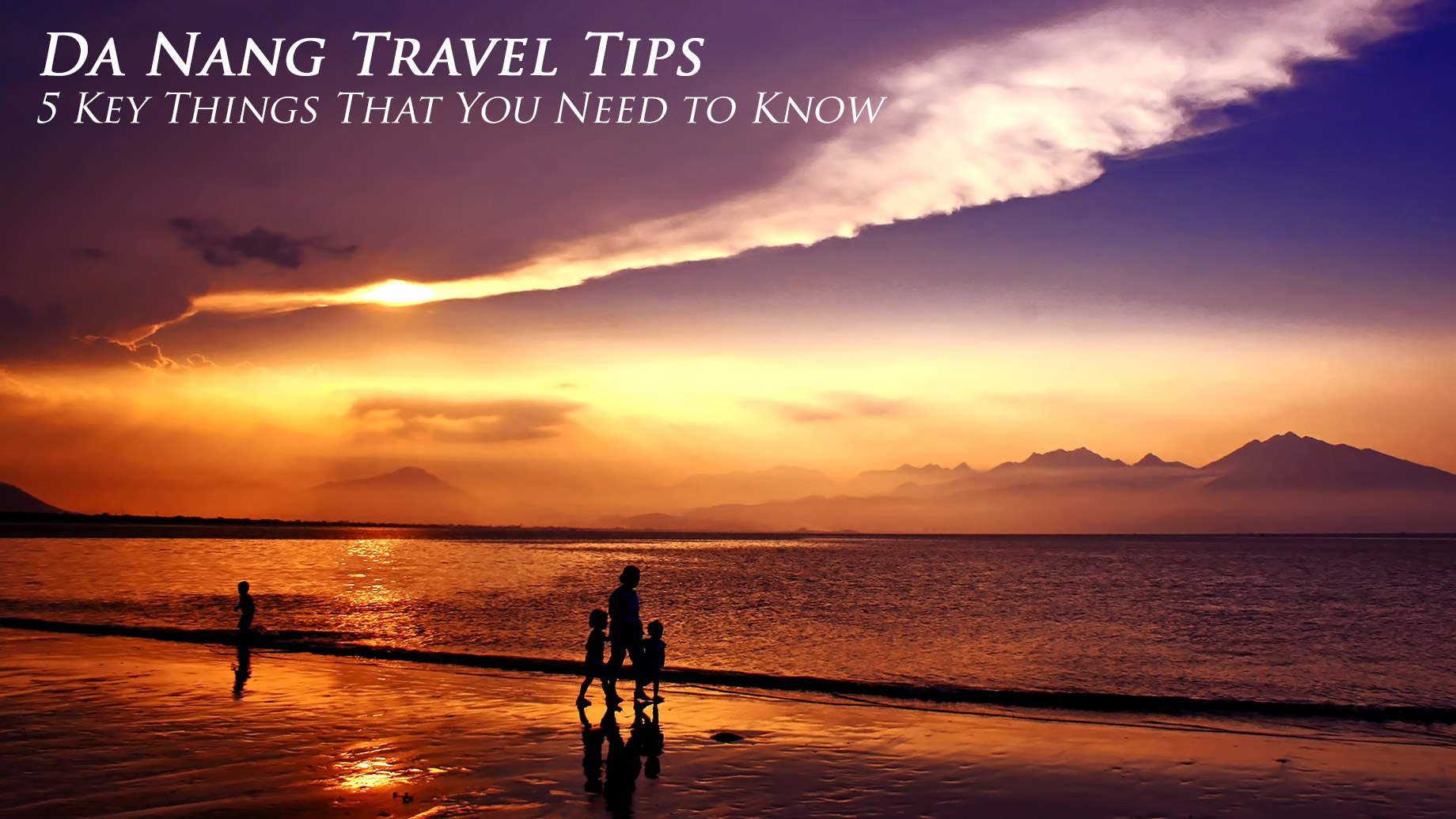 Da Nang Travel Tips - 5 Key Things That You Need to Know