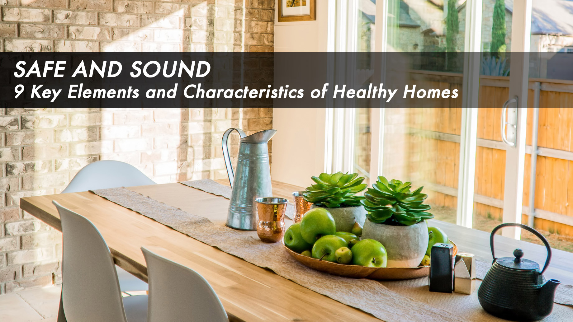 Safe and Sound - 9 Key Elements and Characteristics of Healthy Homes