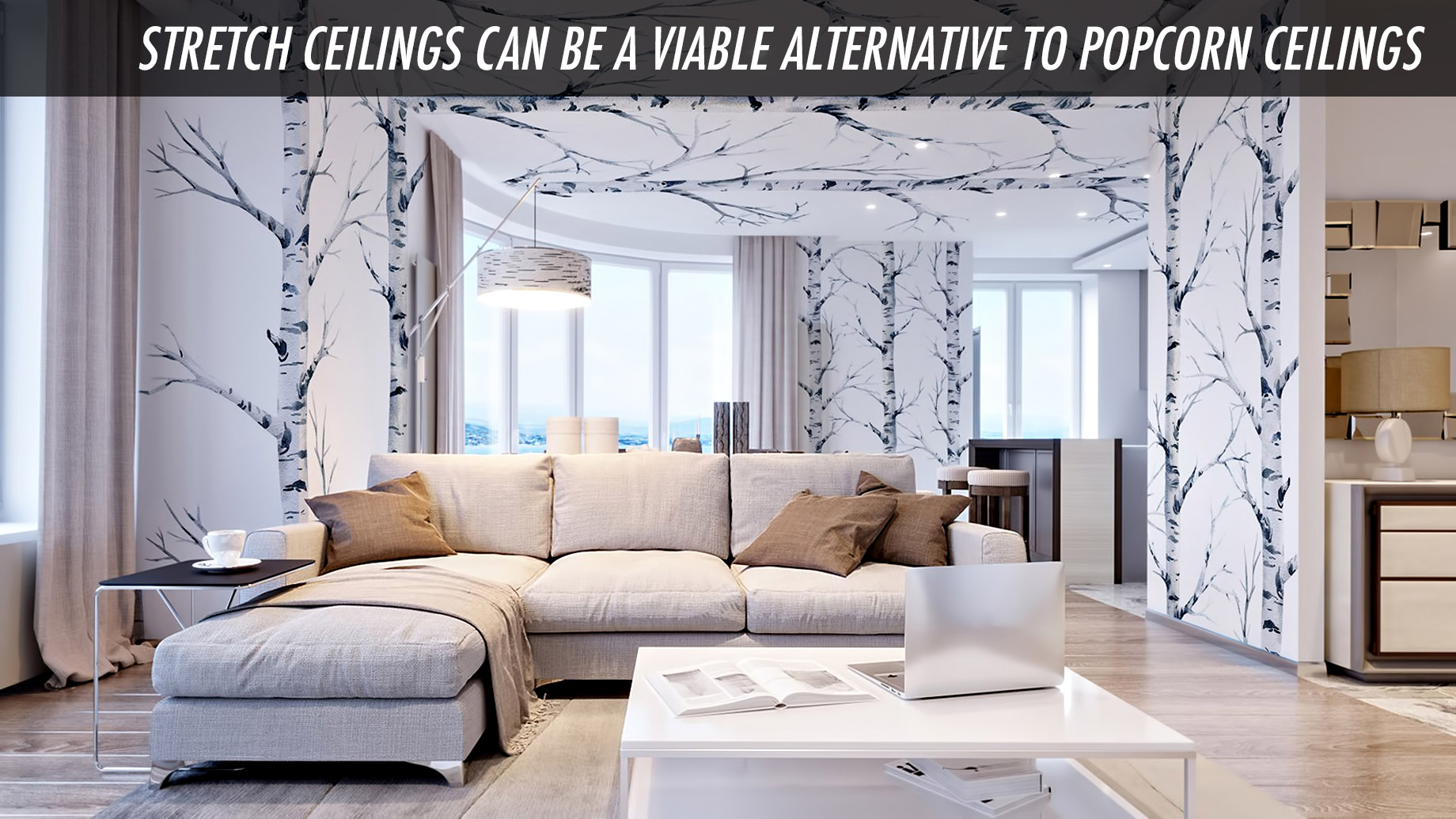 Stretch Ceilings Can Be a Viable Alternative to Popcorn Ceilings