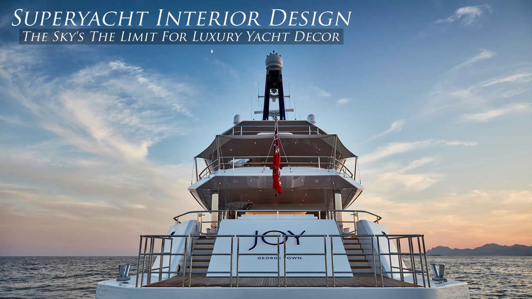 Superyacht Interior Design – The Sky’s The Limit For Luxury Yacht Decor