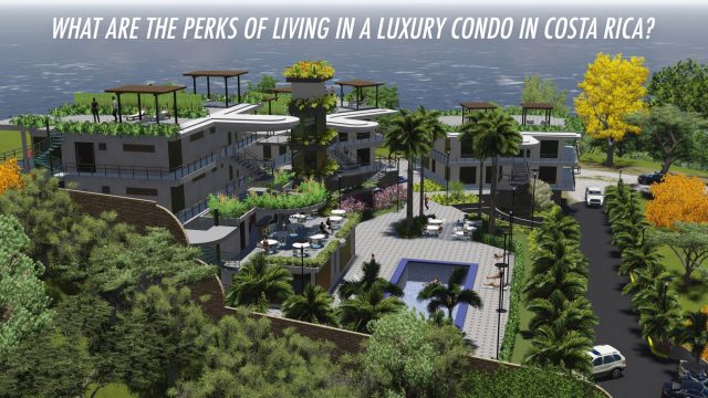 What are the Perks of Living in a Luxury Condo in Costa Rica?