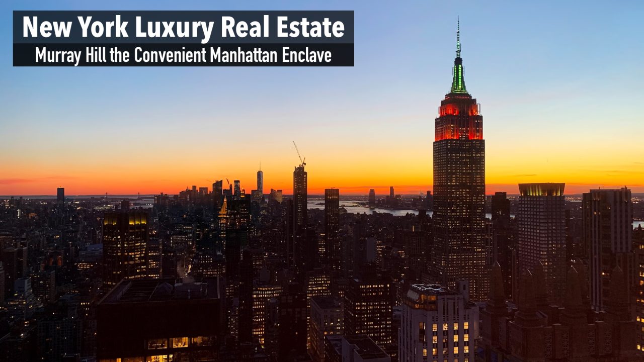 New York Luxury Real Estate Murray Hill the Convenient Manhattan