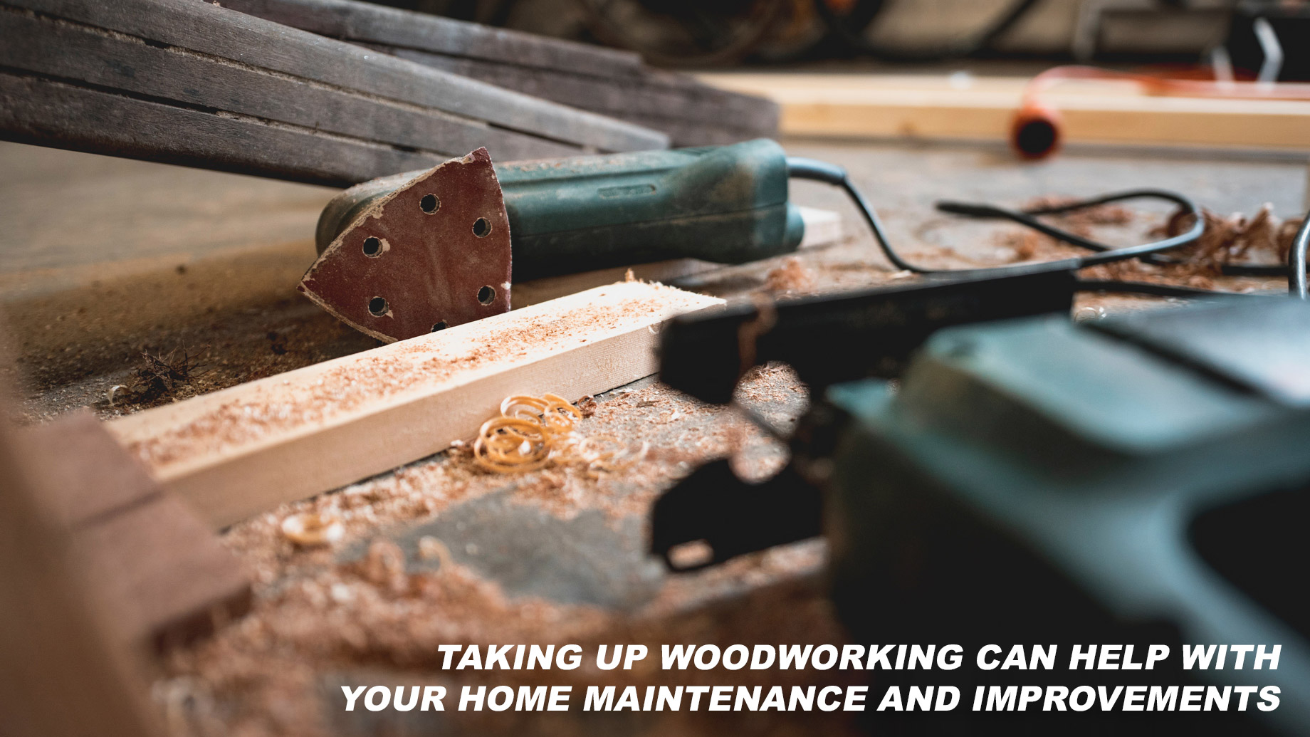 Taking Up Woodworking Can Help with Your Home Maintenance and Improvements