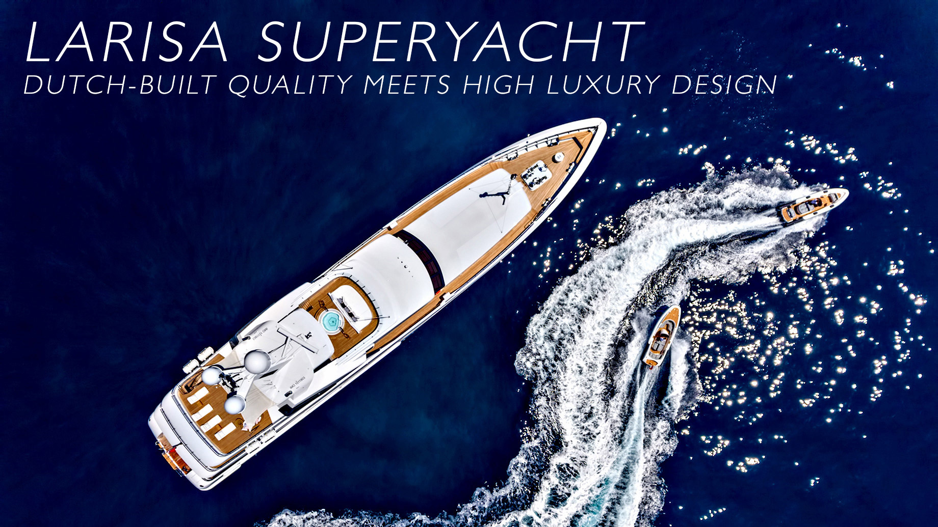 $57.60 Million LARISA Superyacht – Dutch-Built Quality Meets High Luxury Design