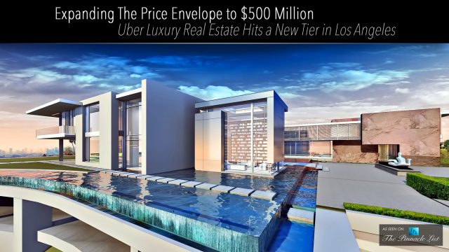 Expanding The Price Envelope to $500 Million - Uber Luxury Real Estate Hits a New Tier in Los Angeles