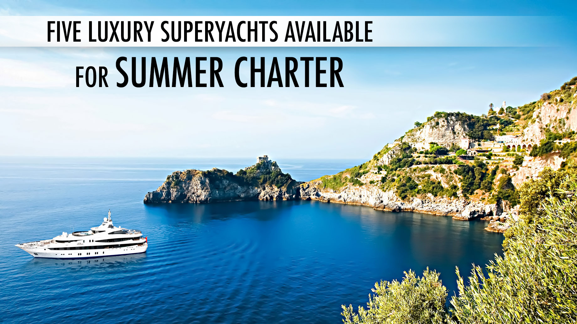 Five Luxury Superyachts Available for a Summer Charter