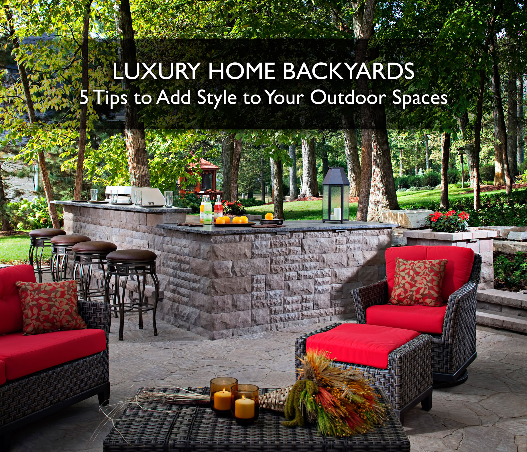 Luxury Home Backyards - 5 Tips to Add Style to Your Outdoor Spaces