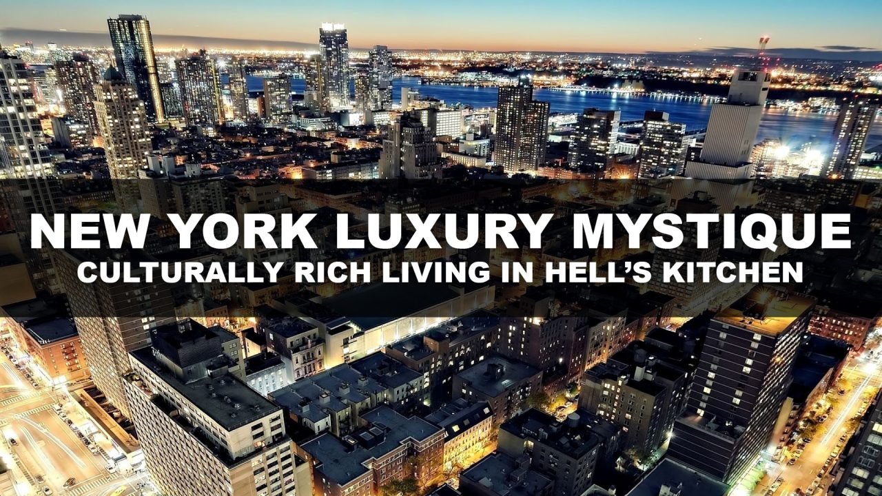 Luxury Mystique in New York – Culturally Rich Living in Hell’s Kitchen