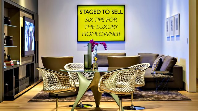 Staged to Sell - Six Tips for the Luxury Homeowner