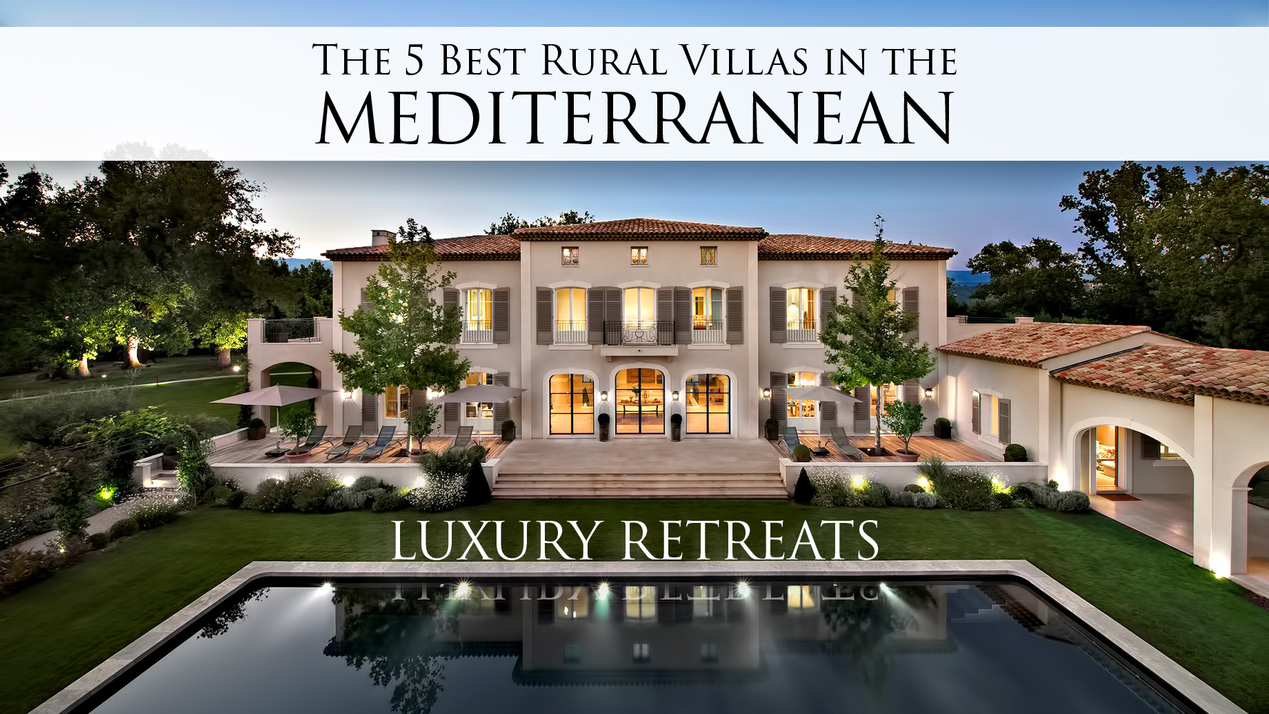 The 5 Best Rural Villas in the Mediterranean for Luxury Retreats