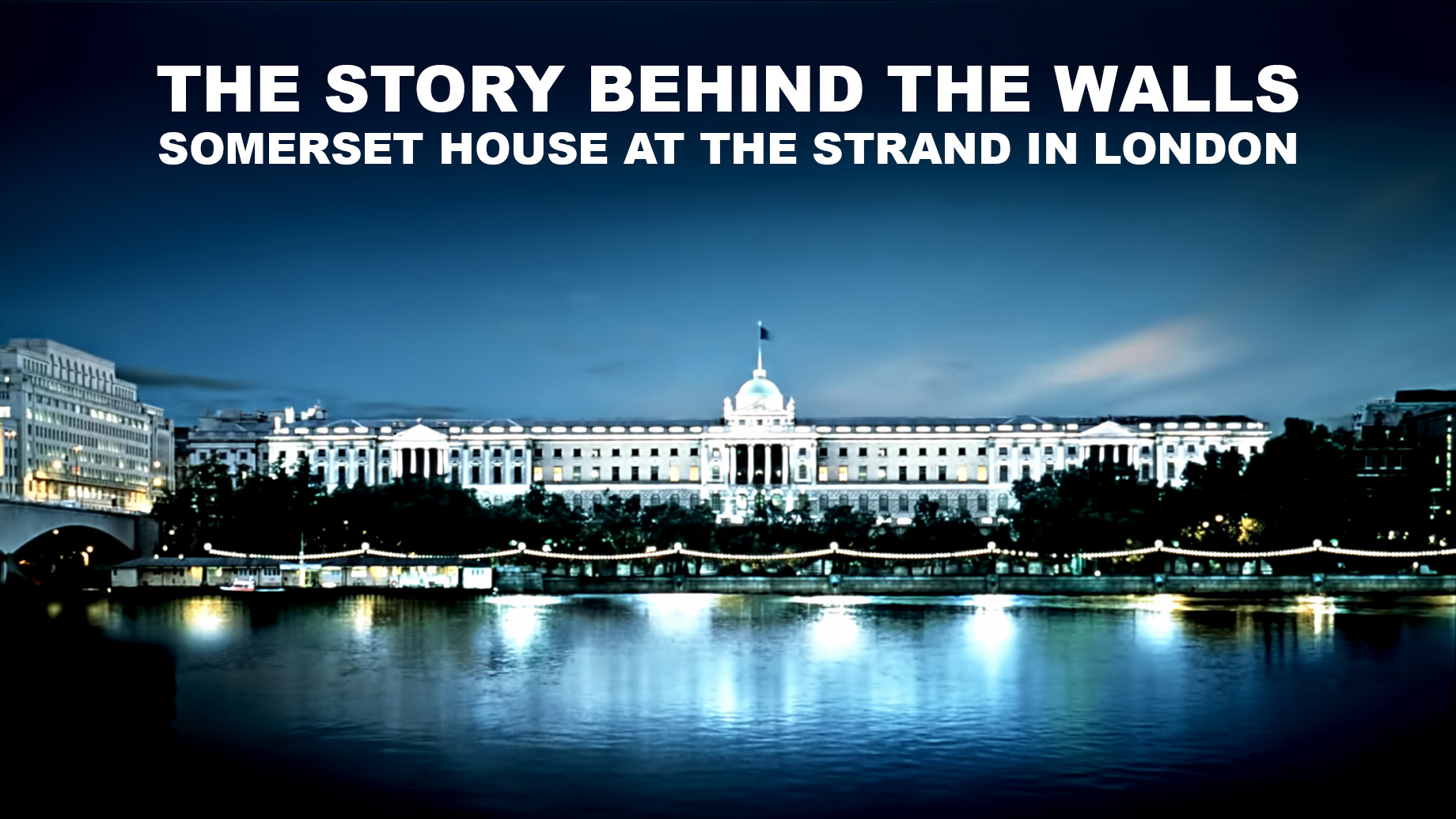 The Story Behind the Walls - Somerset House at the Strand in London