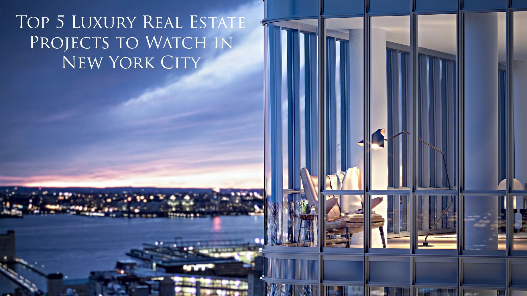 Top 5 Luxury Real Estate Projects to Watch in New York City