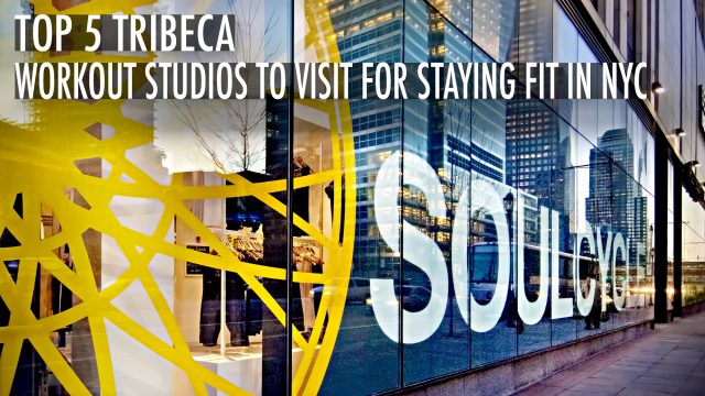 Top 5 TriBeCa Workout Studios to Visit for Staying Fit in NYC