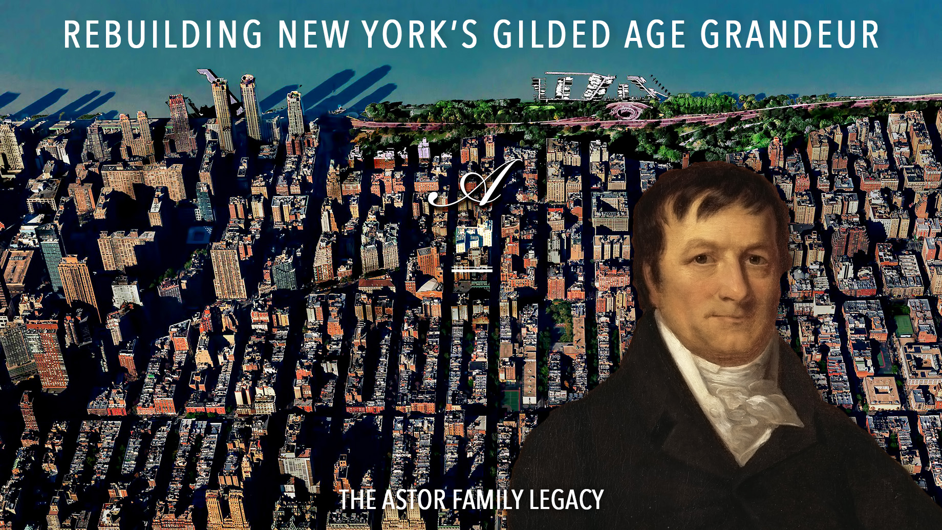 The Astor Family Legacy – Rebuilding New York’s Gilded Age Grandeur