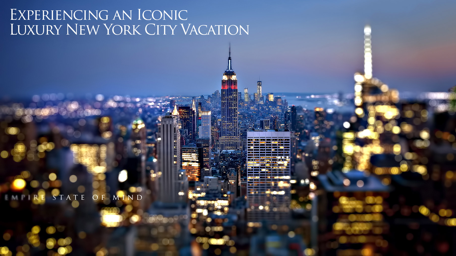 Empire State of Mind – Experiencing an Iconic Luxury New York City Vacation