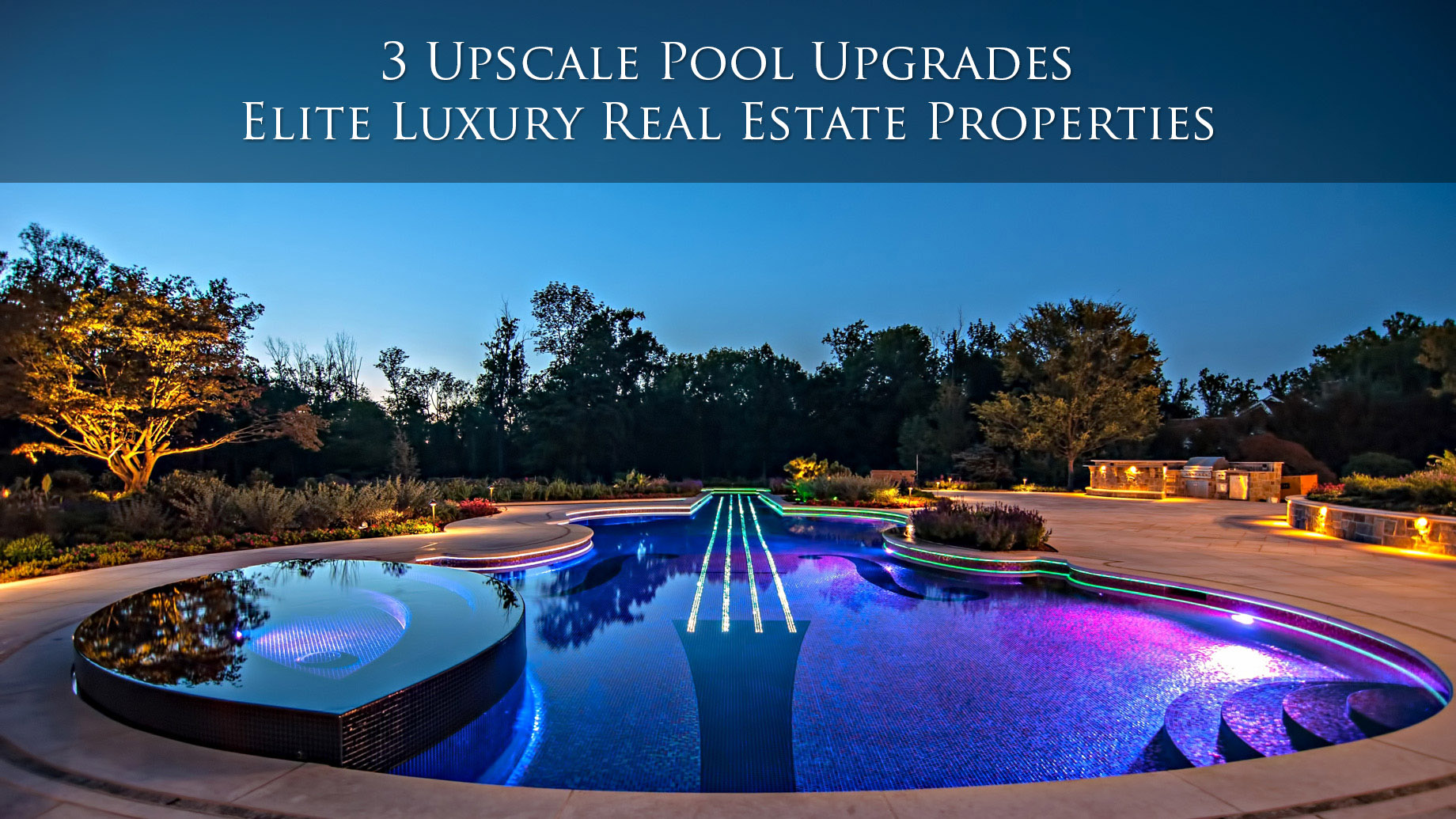 3 Upscale Pool Upgrades for Elite Luxury Real Estate Properties