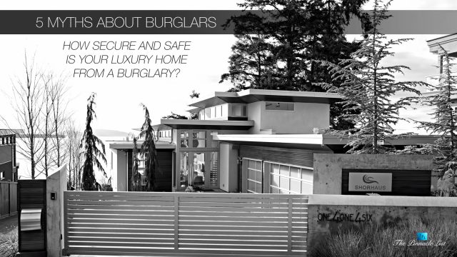 5 Myths About Burglars - How Secure and Safe is Your Luxury Home from a Burglary