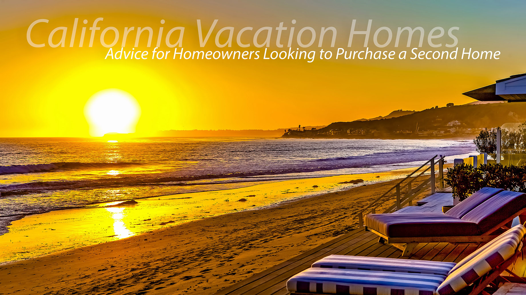 Californian Vacation Homes - Advice for Homeowners Looking to Purchase a Second Home