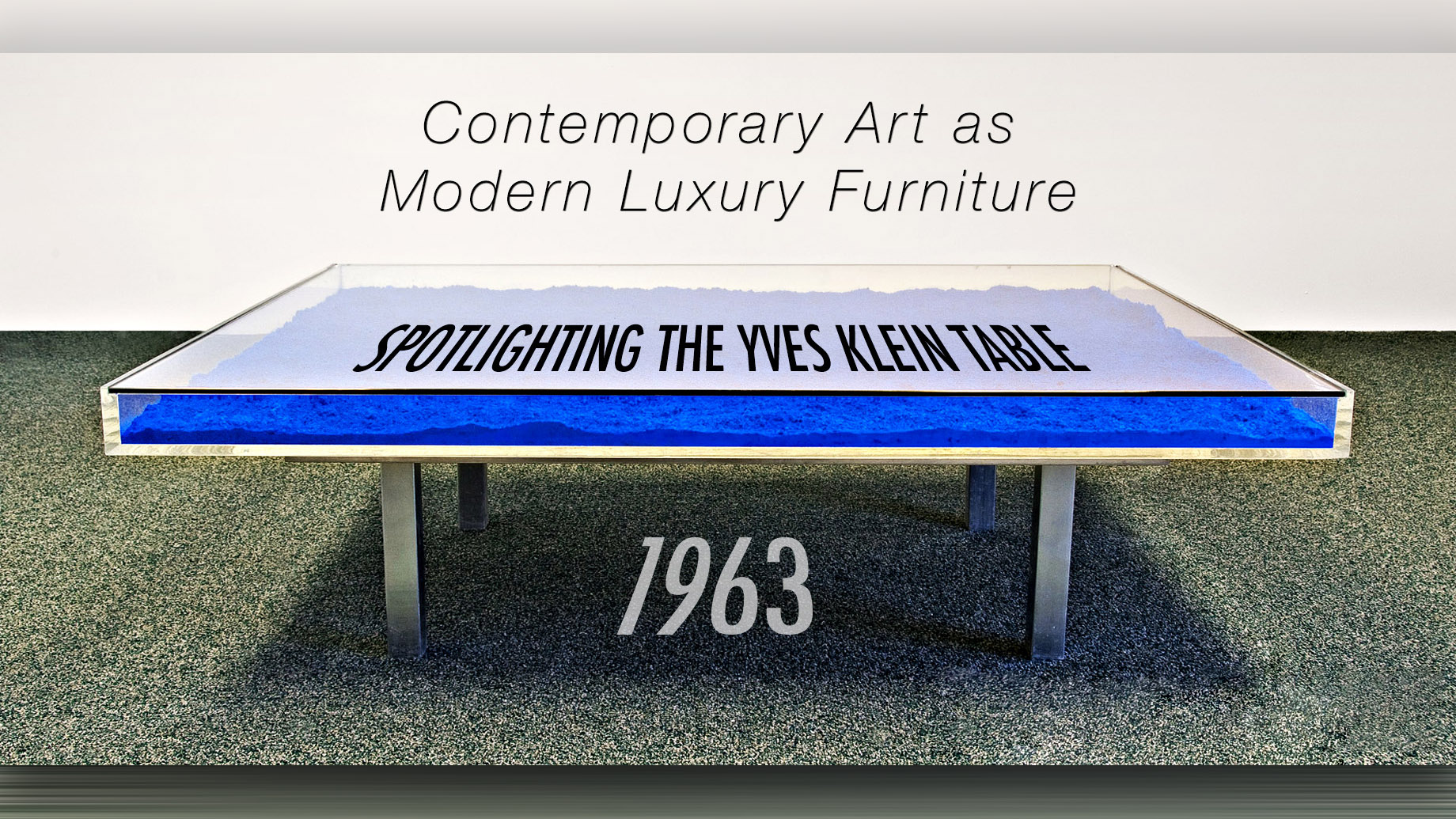 Contemporary Art as Modern Luxury Furniture – Spotlighting the Yves Klein Table of 1963