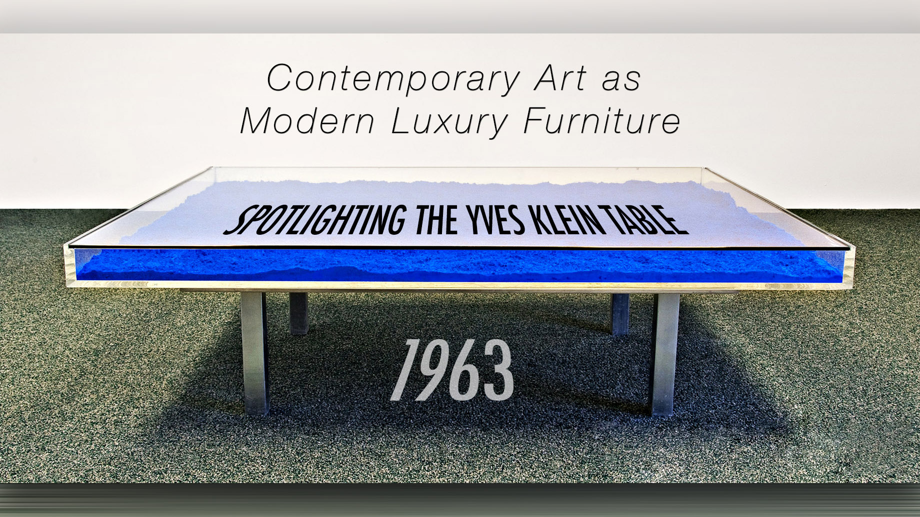 Contemporary Art as Modern Luxury Furniture - Spotlighting the Yves Klein Table of 1963