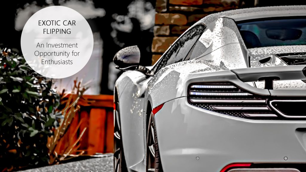 Exotic Car Flipping An Investment Opportunity for Enthusiasts The