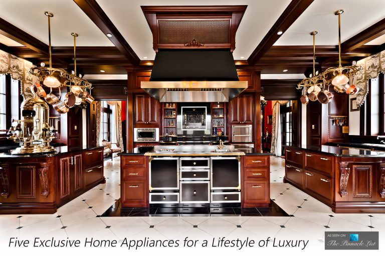 Five Exclusive Home Appliances for a Lifestyle of Luxury The Pinnacle