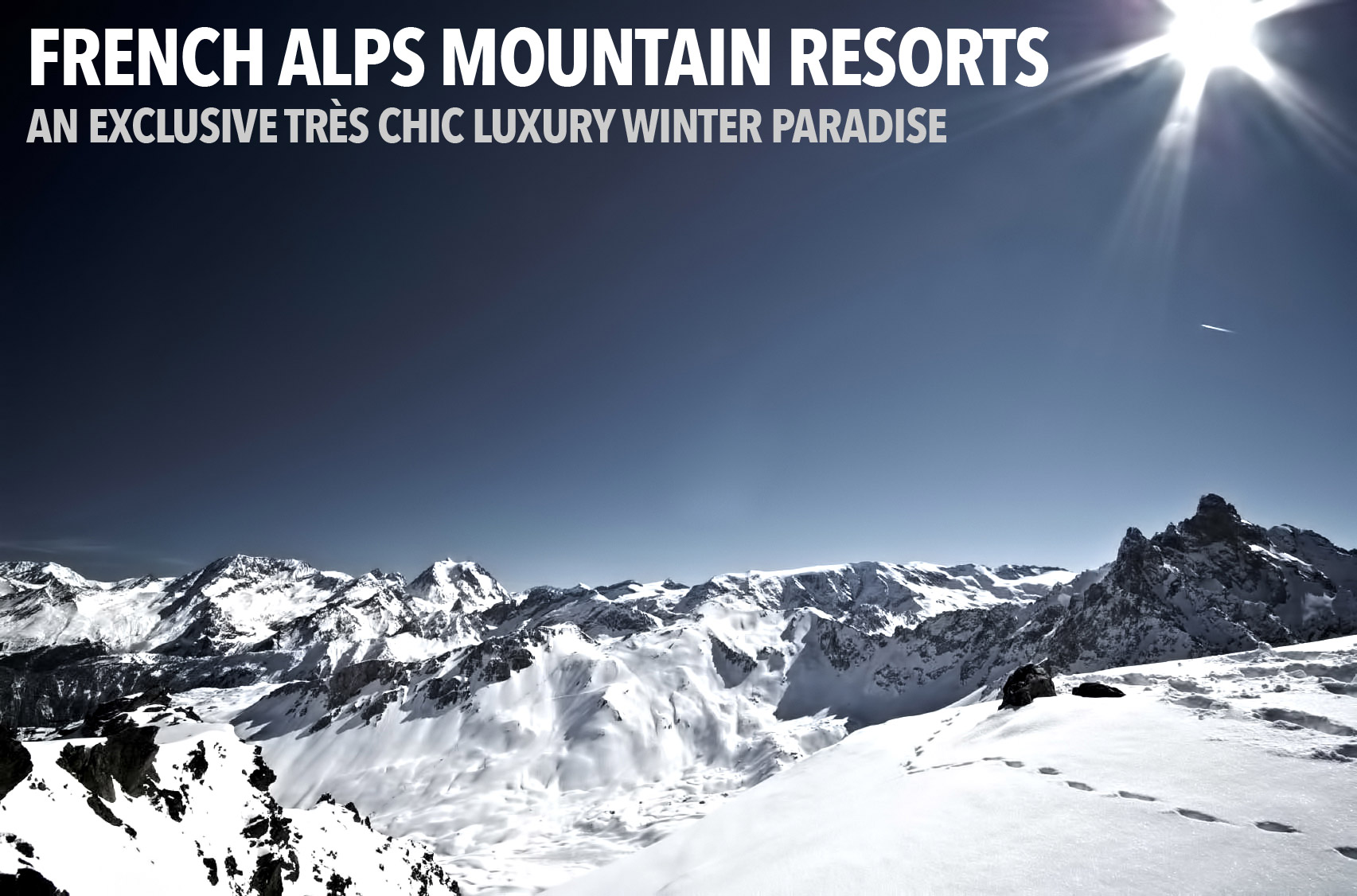 French Alps Mountain Resorts – An Exclusive Très Chic Luxury Winter Paradise
