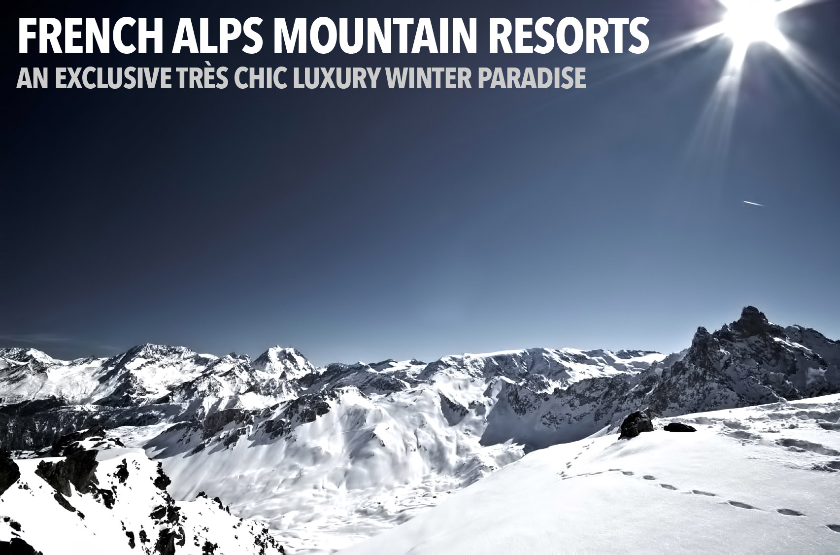 French Alps Mountain Resorts - An Exclusive Très Chic Luxury Winter Paradise