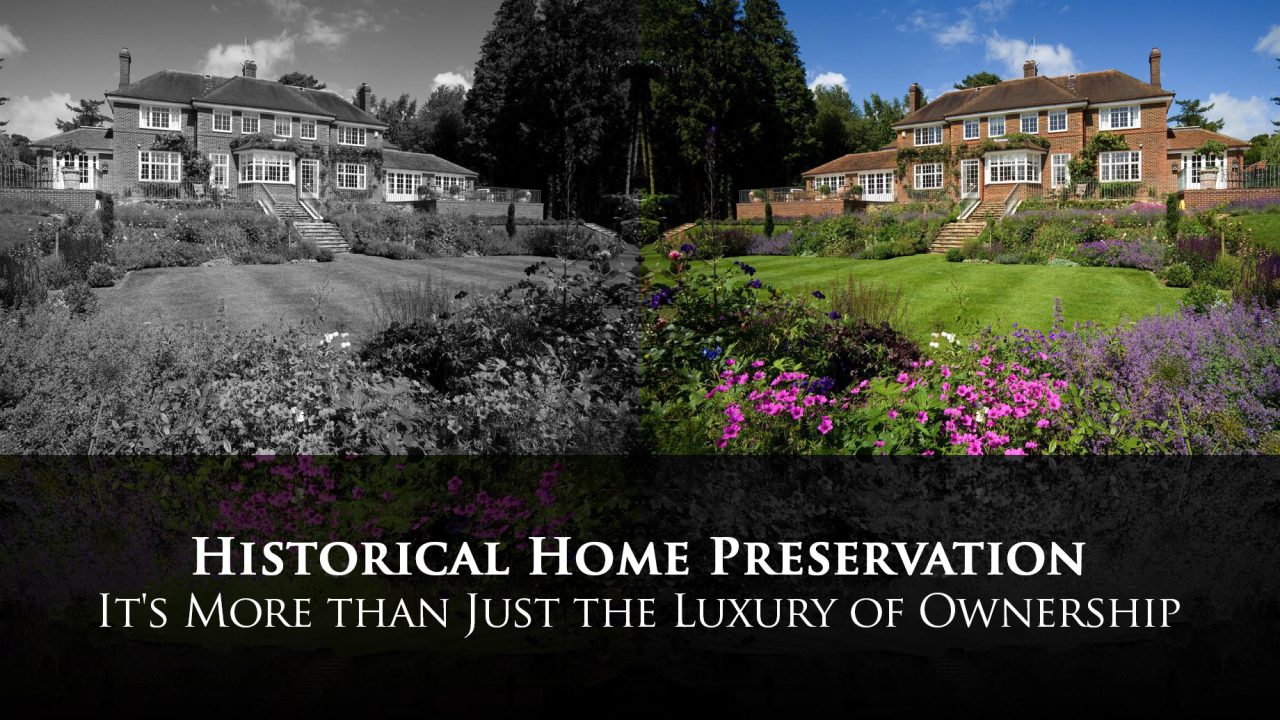 Historical Home Preservation - It's More than Just the Luxury of Ownership