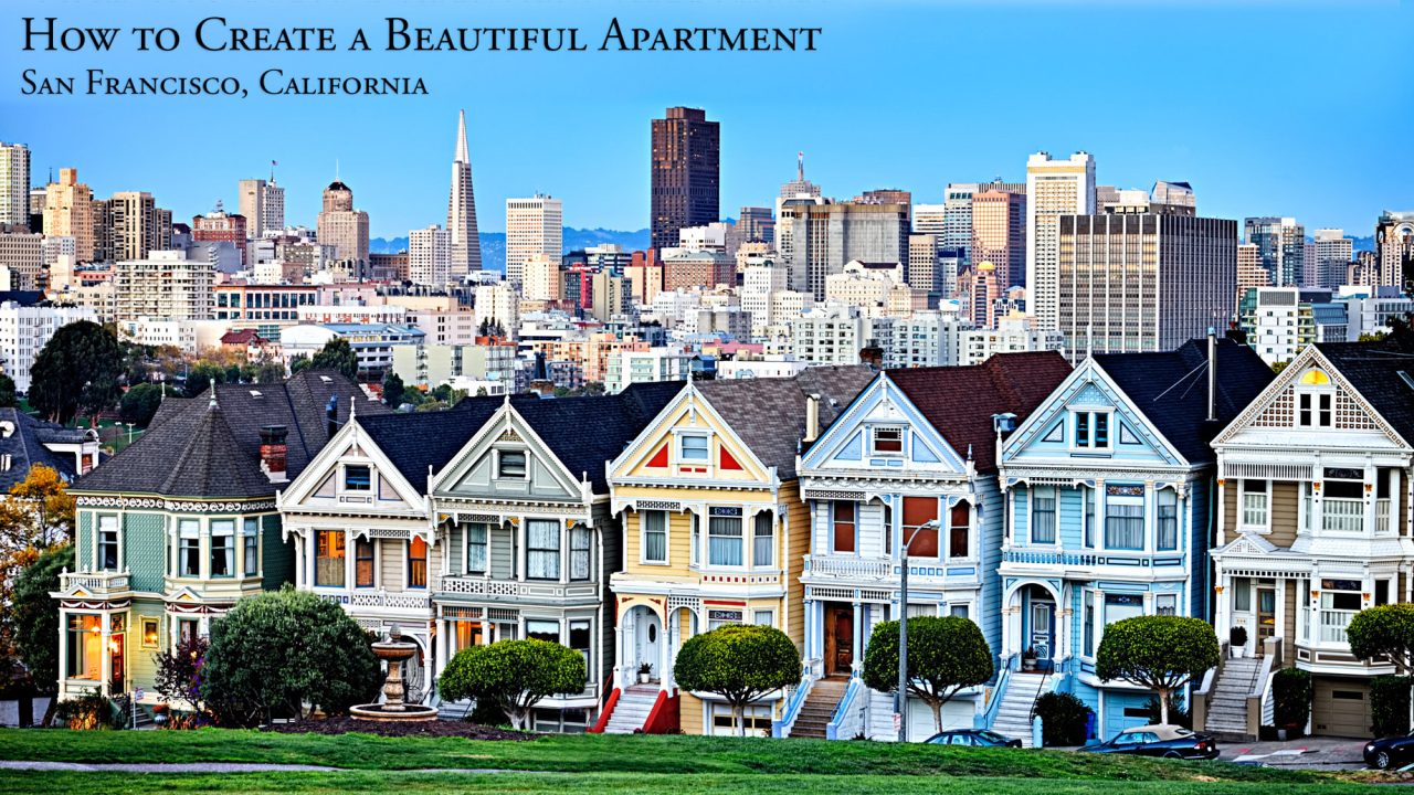 How to Create a Beautiful Apartment in San Francisco