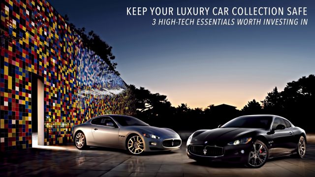 Keep Your Luxury Car Collection Safe - 3 High-Tech Essentials Worth Investing In