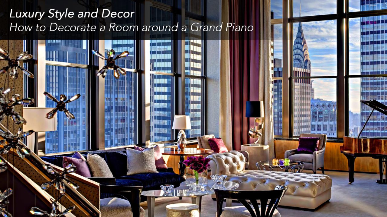 Luxury Style and Decor - How to Decorate a Room around a Grand Piano