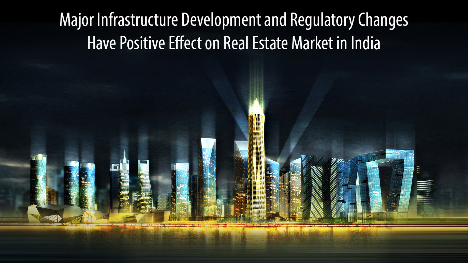 Major Infrastructure Development Have Positive Effect on Real Estate Market in India