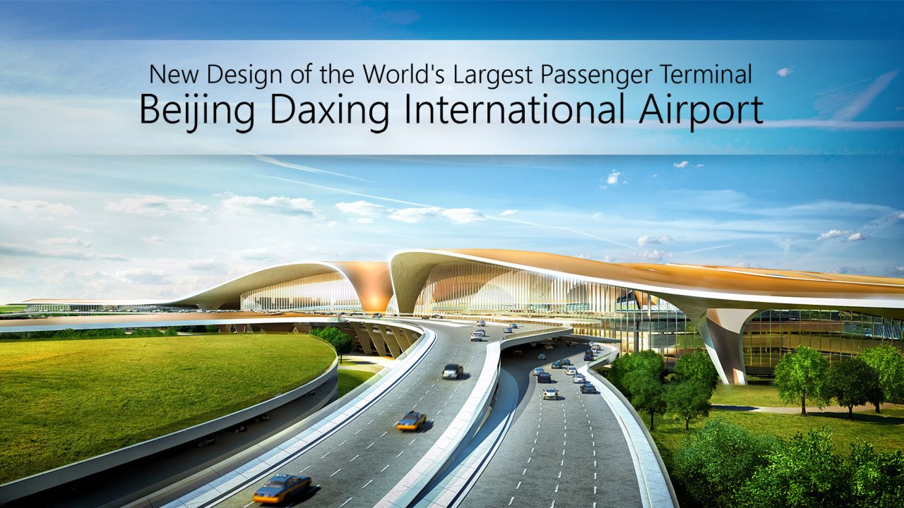 New Design of the World’s Largest Passenger Terminal - Beijing Daxing International Airport