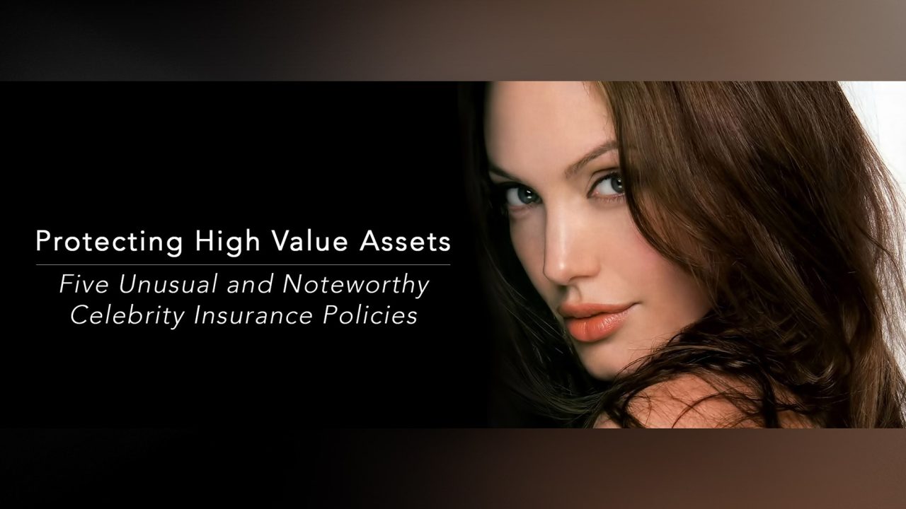Protecting High Value Assets - Five Unusual and Noteworthy Celebrity Insurance Policies