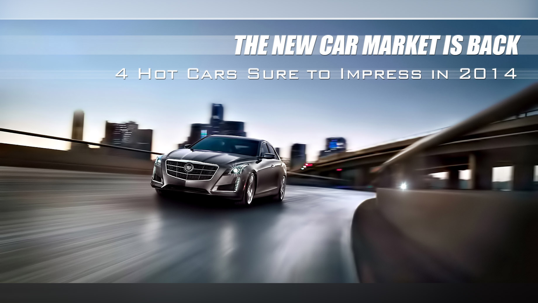 The New Car Market is Back – 4 Hot Cars Sure to Impress in 2014