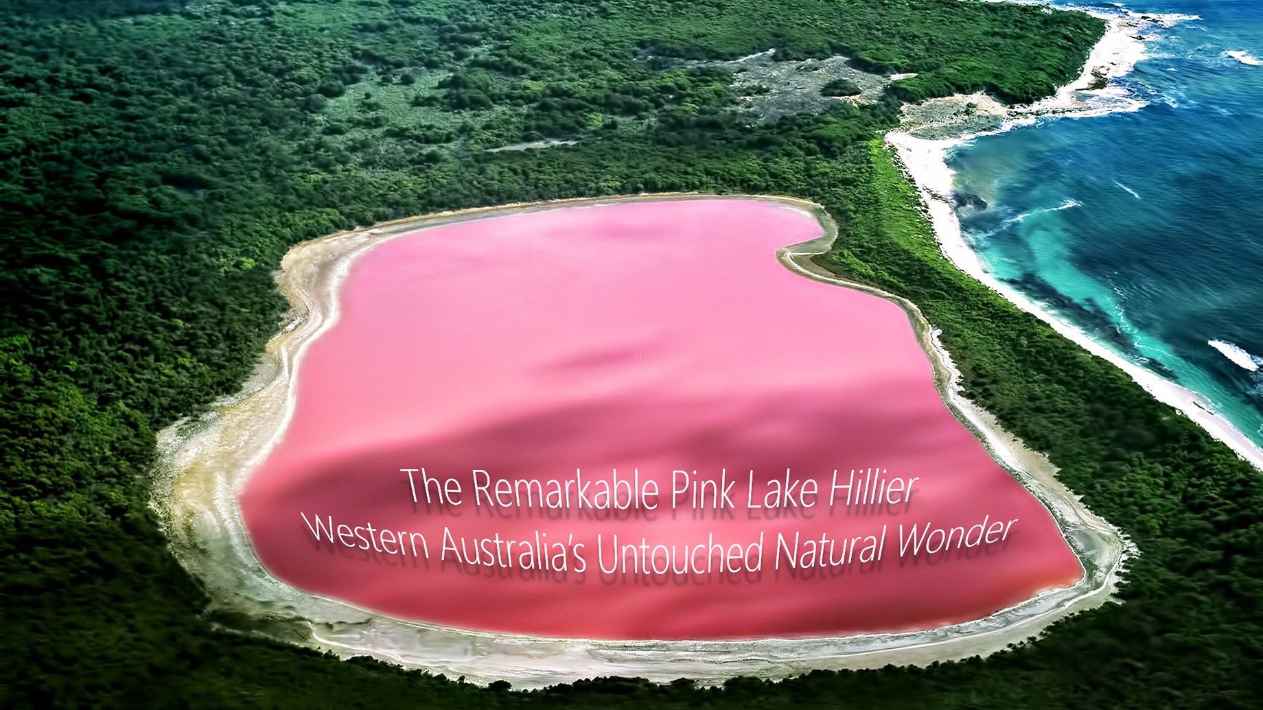 The Remarkable Pink Lake Hillier - Western Australia’s Untouched Natural Wonder