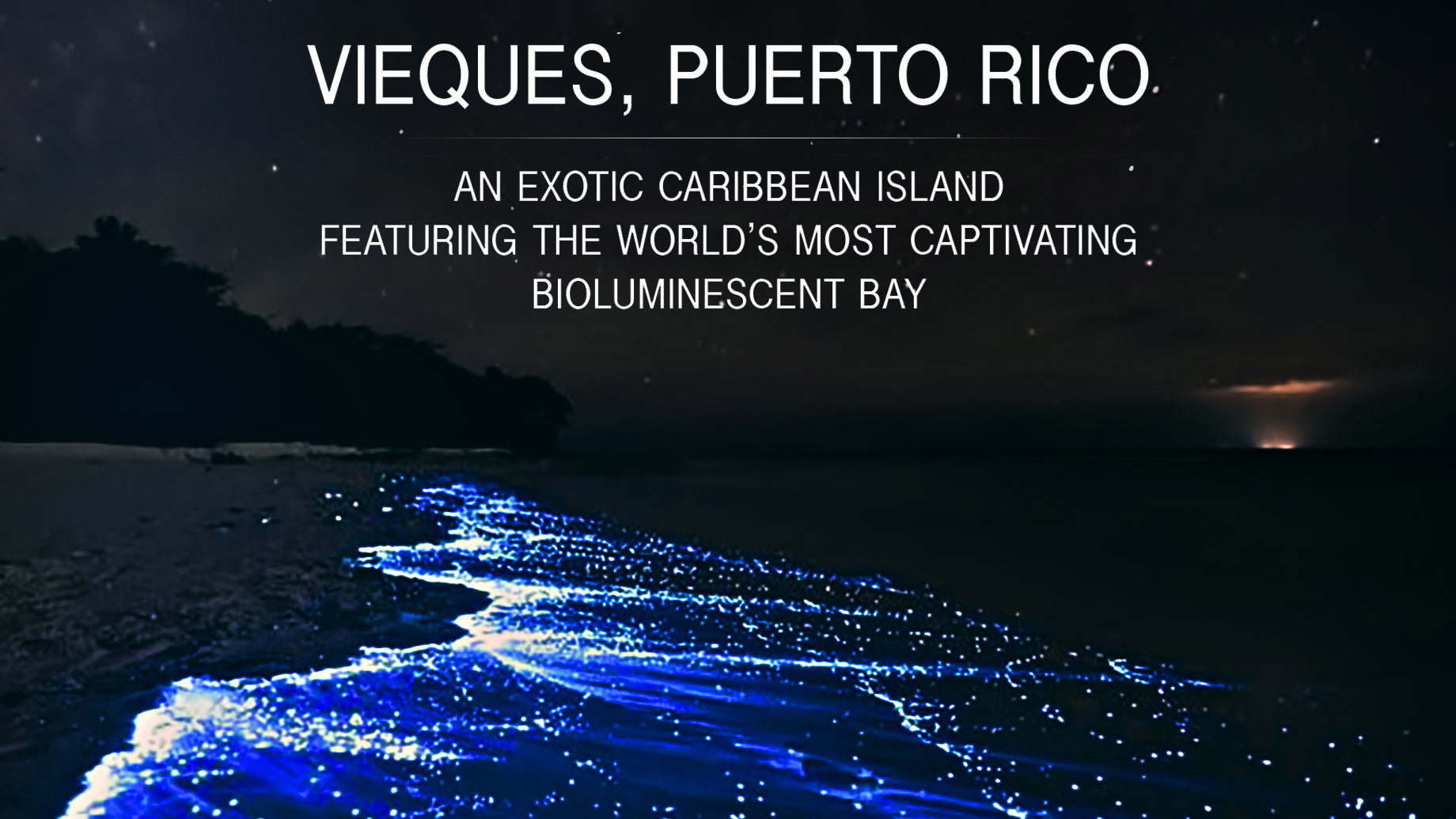 Vieques, Puerto Rico - An Exotic Caribbean Island Featuring the World’s Most Captivating Bioluminescent Bay