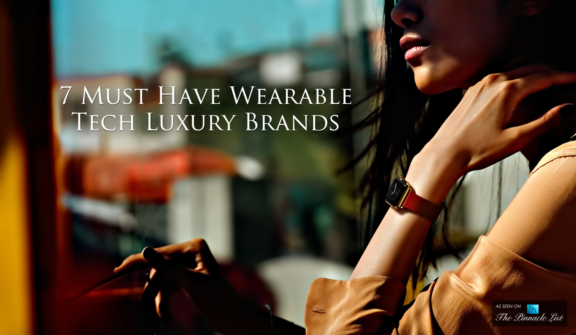 7 Must Have Wearable Tech Luxury Brands