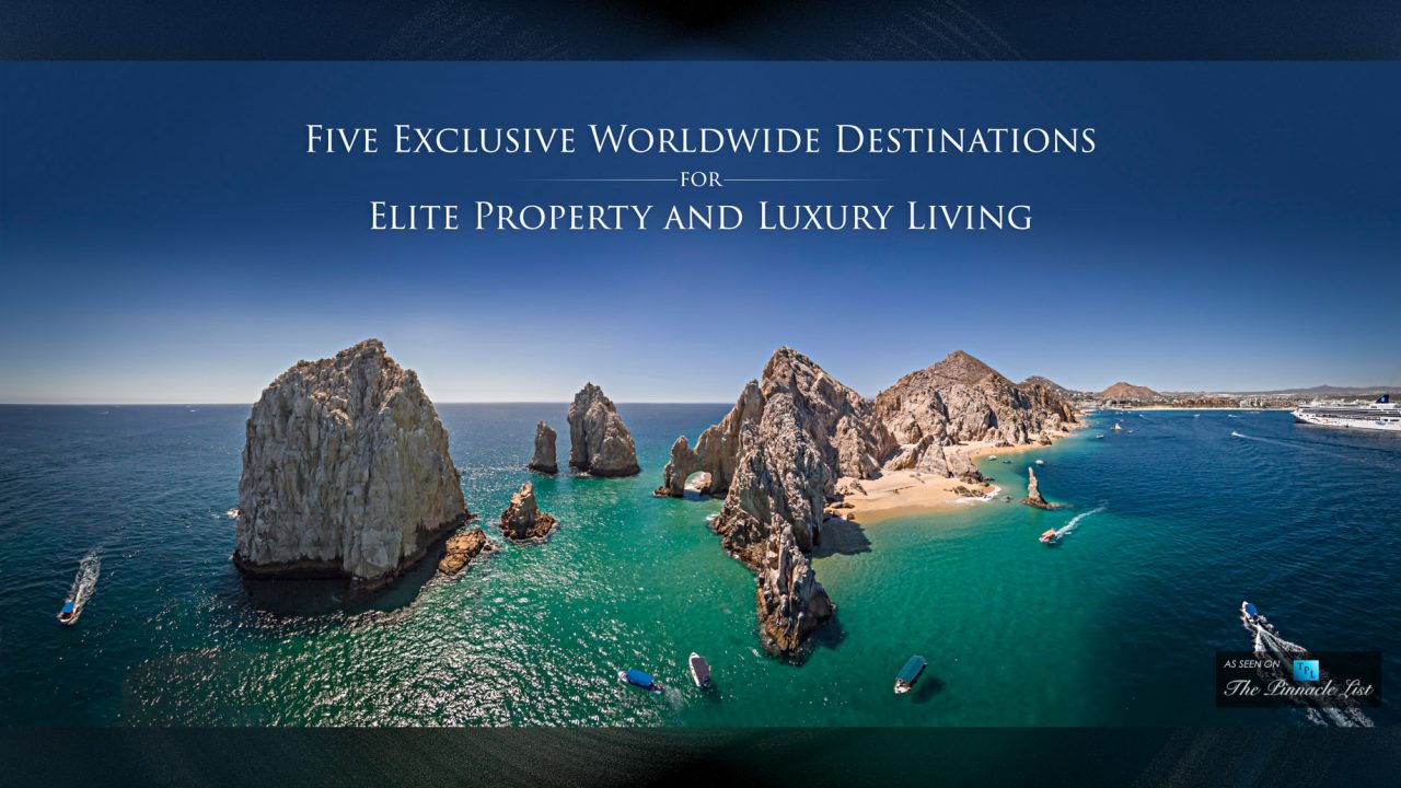 Five Exclusive Worldwide Destinations for Elite Property and Luxury Living