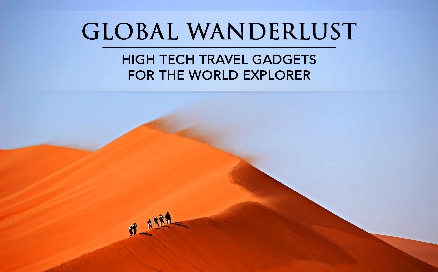 Global Wanderlust – High Tech Travel Gadgets for the World Explorer