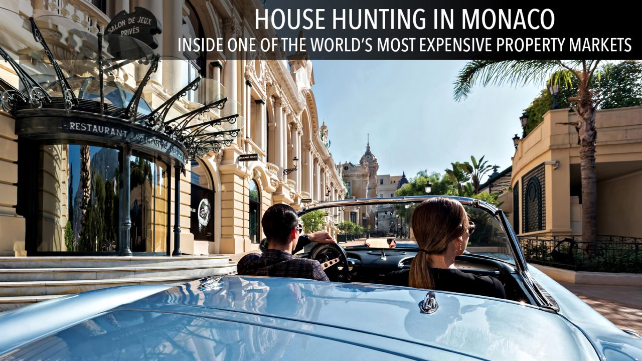 House Hunting in Monaco - Inside One of the World’s Most Expensive Property Markets