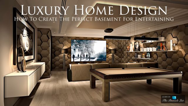 Luxury Home Design - How To Create The Perfect Basement For Entertaining