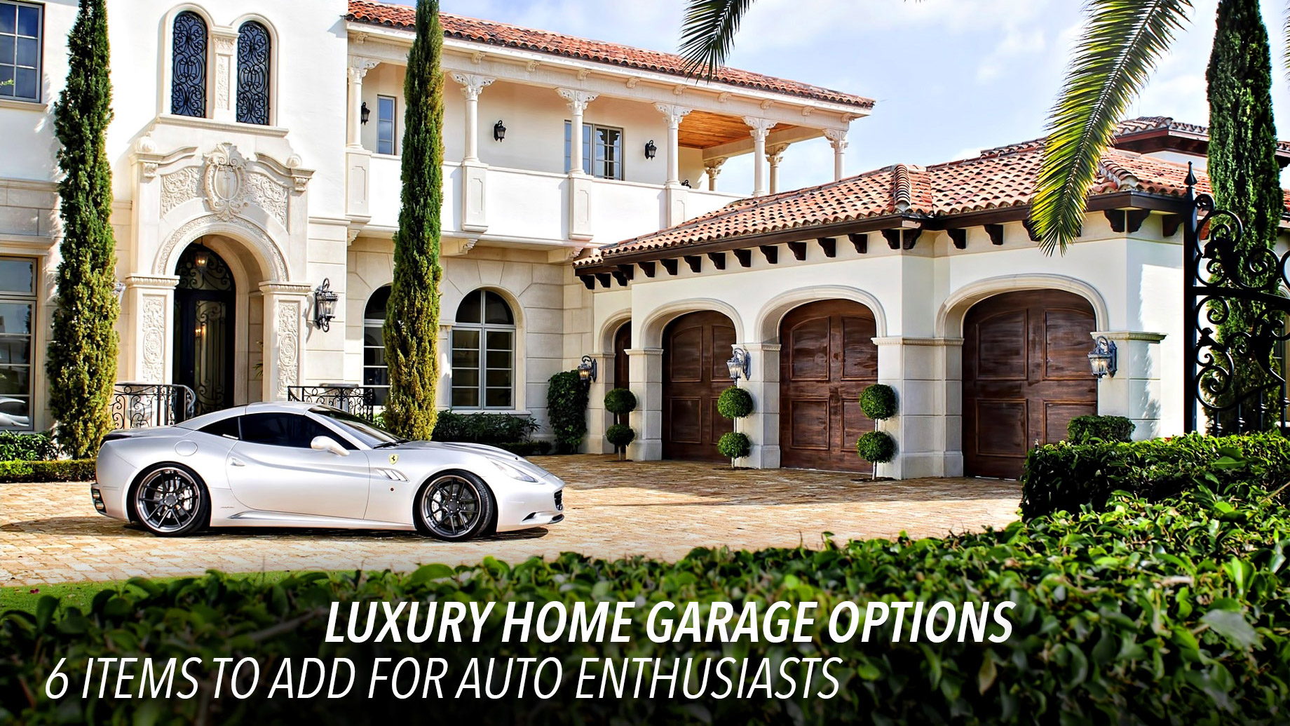 Luxury Home Garage Options - 6 Items to Add for Auto Enthusiasts