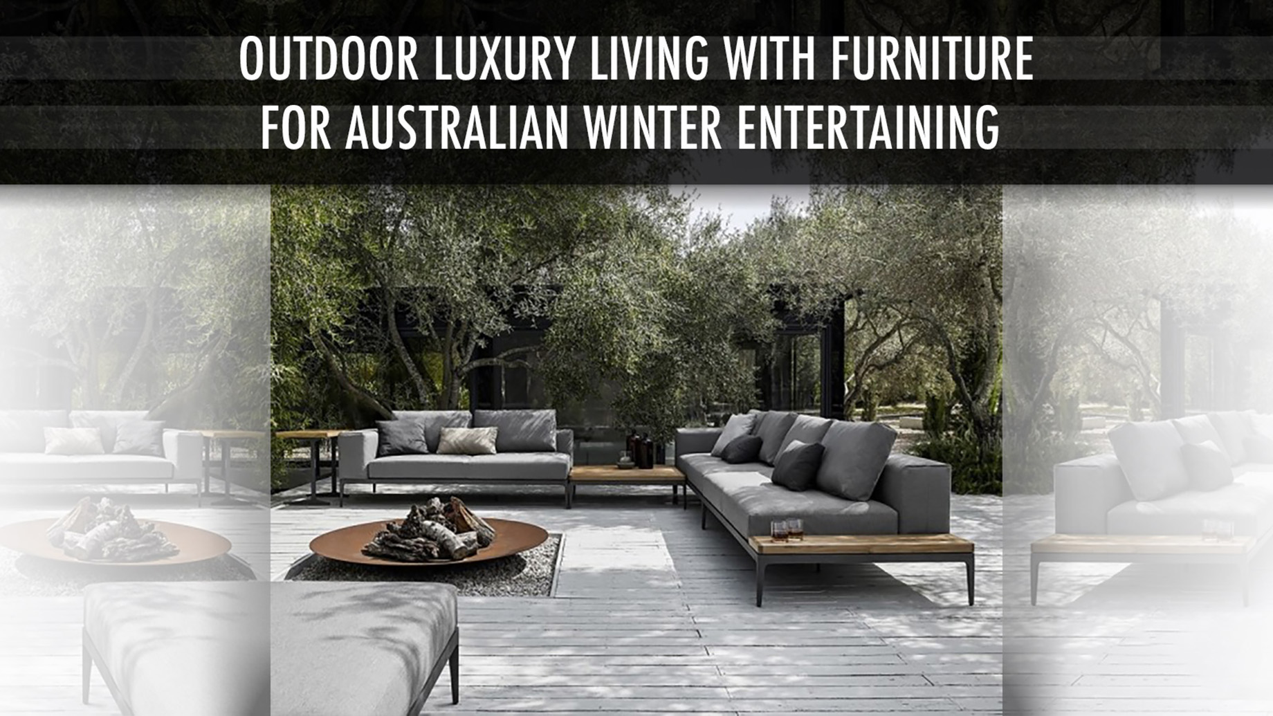 Outdoor Luxury Living with Furniture for Australian Winter Entertaining ...