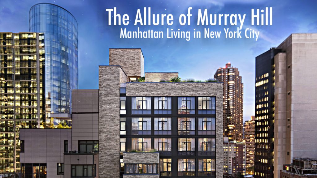 The Allure of Murray Hill Manhattan Living in New York City The