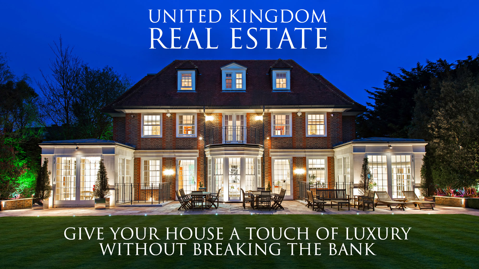 UK Real Estate – Give Your House a Touch of Luxury Without Breaking the Bank