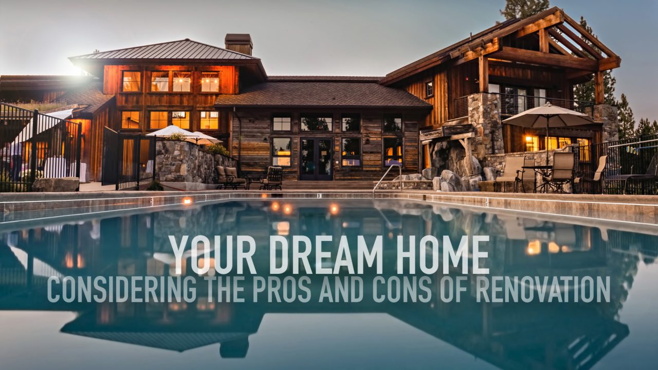 Your Dream Home - Considering the Pros and Cons of Renovation
